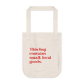 'This bag contains small, local goods.' Organic Canvas Tote